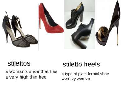 stilettos a woman's shoe that has a very high thin heel a type of plain forma...