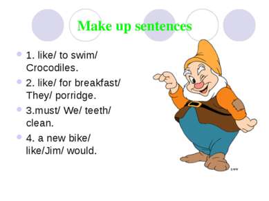 Make up sentences 1. like/ to swim/ Crocodiles. 2. like/ for breakfast/ They/...