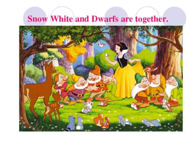 Snow White and Dwarfs are together.