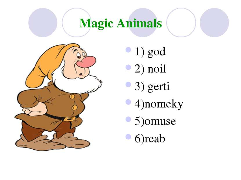 Magic Animals 1) god 2) noil 3) gerti 4)nomeky 5)omuse 6)reab