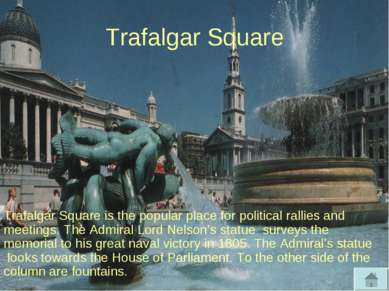 Trafalgar Square Trafalgar Square is the popular place for political rallies ...