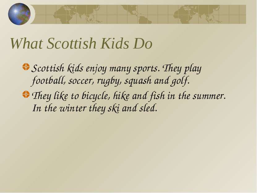 What Scottish Kids Do Scottish kids enjoy many sports. They play football, so...
