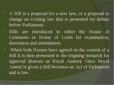 A Bill is a proposal for a new law, or a proposal to change an existing law t...