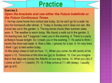 Practice Exercise 2. Open the brackets and use either the Future Indefinite o...