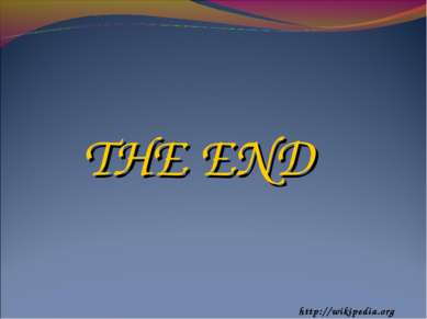 http://wikipedia.org THE END