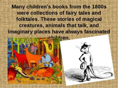 Many children's books from the 1800s were collections of fairy tales and folk...