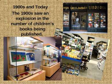 1900s and Today The 1900s saw an explosion in the number of children's books ...
