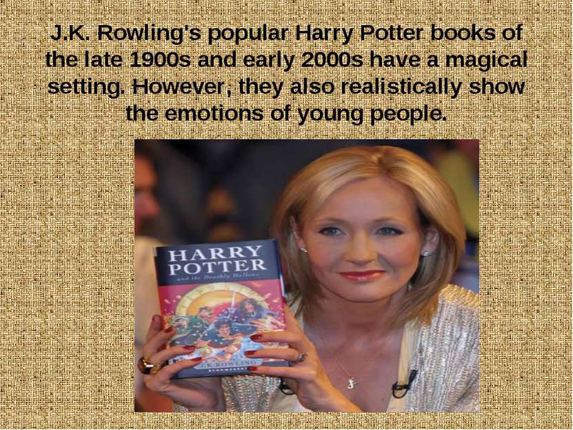J.K. Rowling's popular Harry Potter books of the late 1900s and early 2000s h...