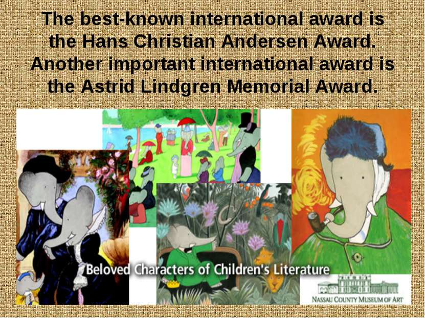 The best-known international award is the Hans Christian Andersen Award. Anot...