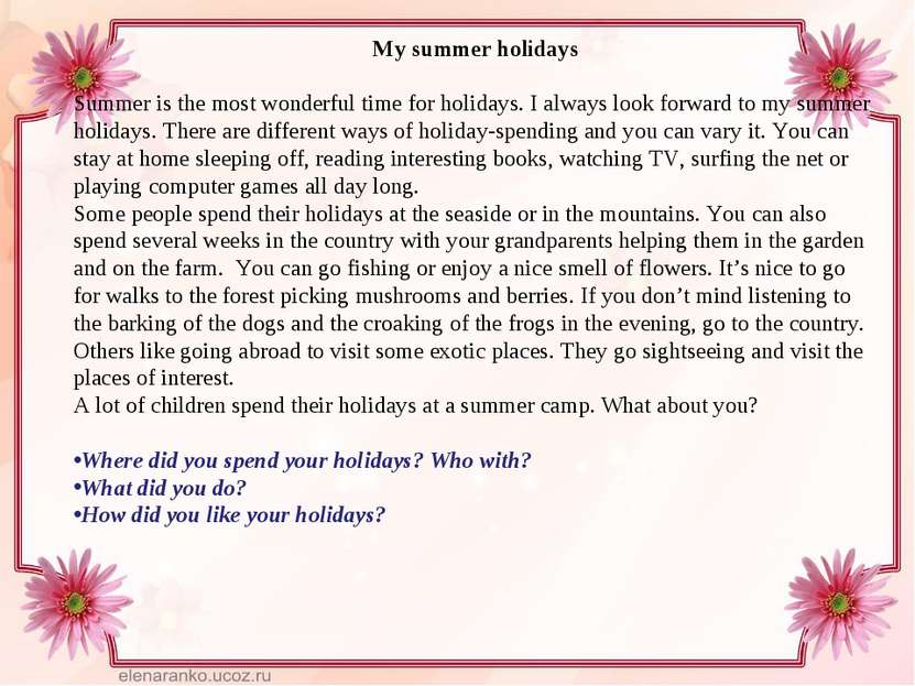 My summer holidays Summer is the most wonderful time for holidays. I always l...