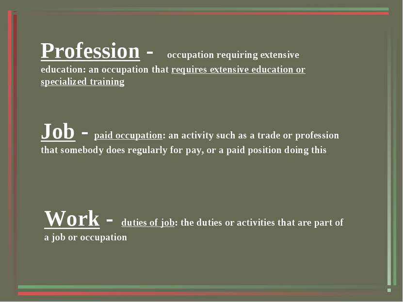 Profession - occupation requiring extensive education: an occupation that req...