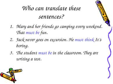 Who can translate these sentences? Mary and her friends go camping every week...