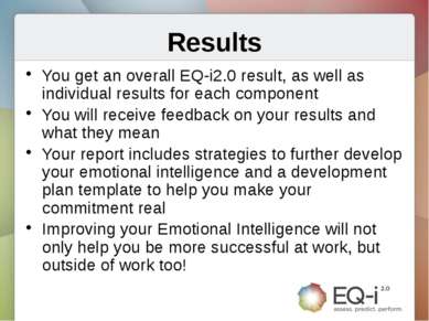 Results You get an overall EQ-i2.0 result, as well as individual results for ...