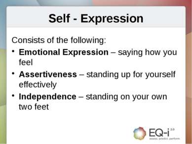 Self - Expression Consists of the following: Emotional Expression – saying ho...