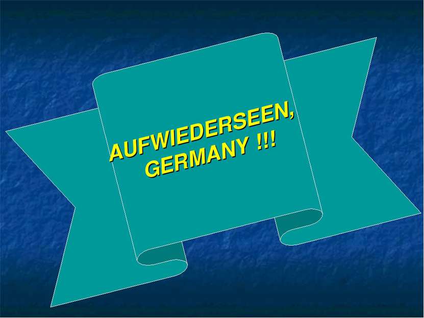 AUFWIEDERSEEN, GERMANY !!!