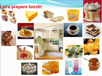 * Let’s prepare lunch!