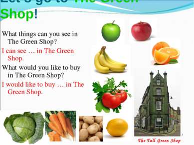 * Let’s go to The Green Shop! What things can you see in The Green Shop? I ca...