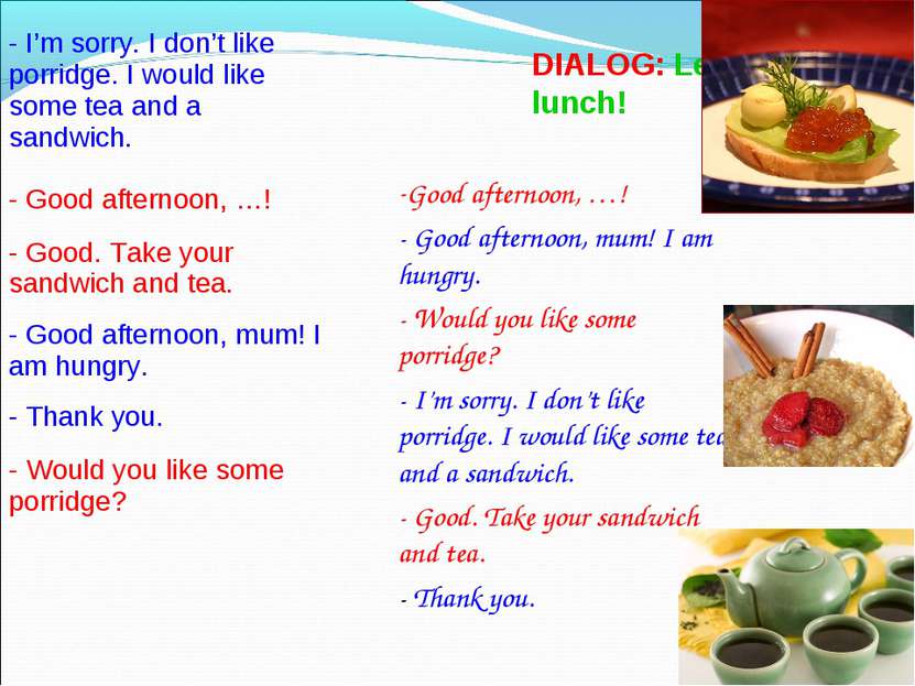 * DIALOG: Let’s have lunch! Good afternoon, …! - Good afternoon, mum! I am hu...