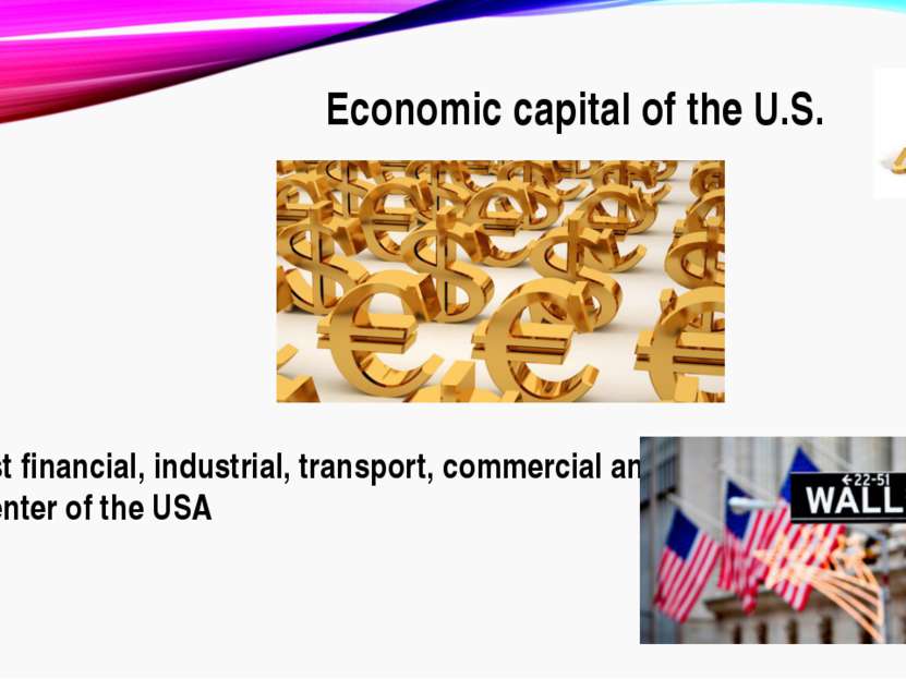 Еconomic capital of the U.S. The largest financial, industrial, transport, co...