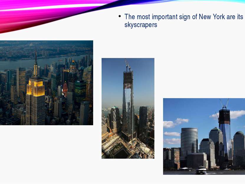 The most important sign of New York are its skyscrapers