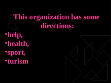 This organization has some directions: help, health, sport, turism