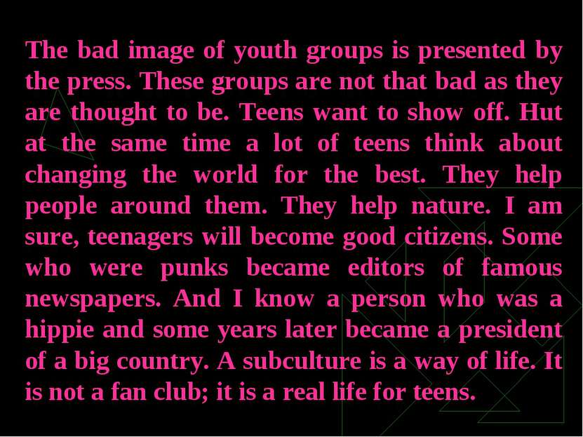 The bad image of youth groups is presented by the press. These groups are not...