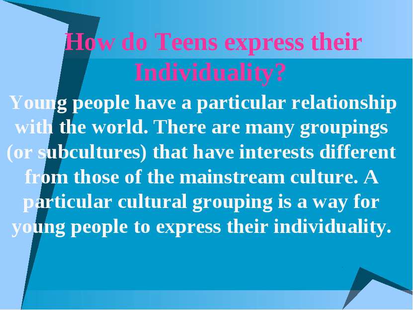 How do Teens express their Individuality? Young people have a particular rela...