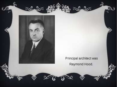 Principal architect was Raymond Hood.