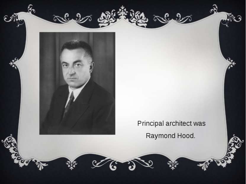 Principal architect was Raymond Hood.