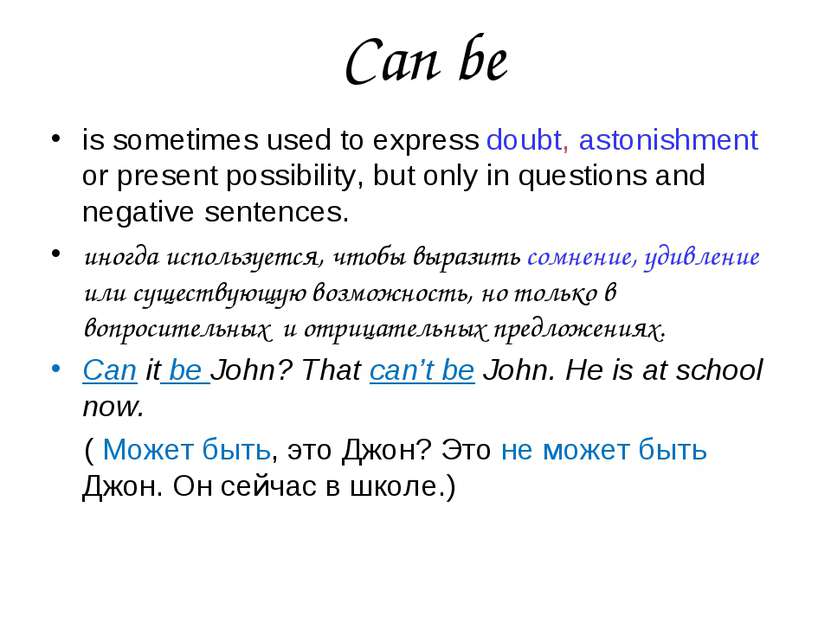 Can be is sometimes used to express doubt, astonishment or present possibilit...