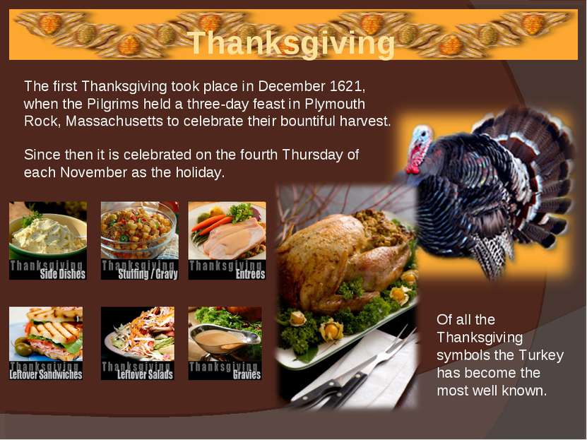 Thanksgiving Of all the Thanksgiving symbols the Turkey has become the most w...