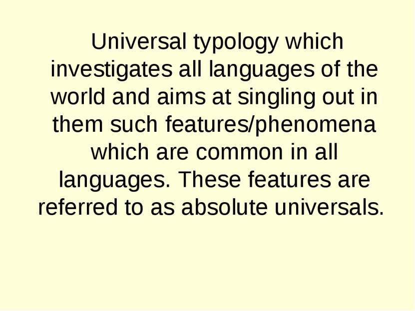 Universal typology which investigates all languages of the world and aims at ...