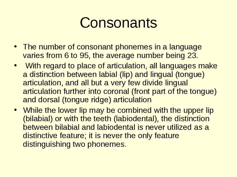 Consonants The number of consonant phonemes in a language varies from 6 to 95...