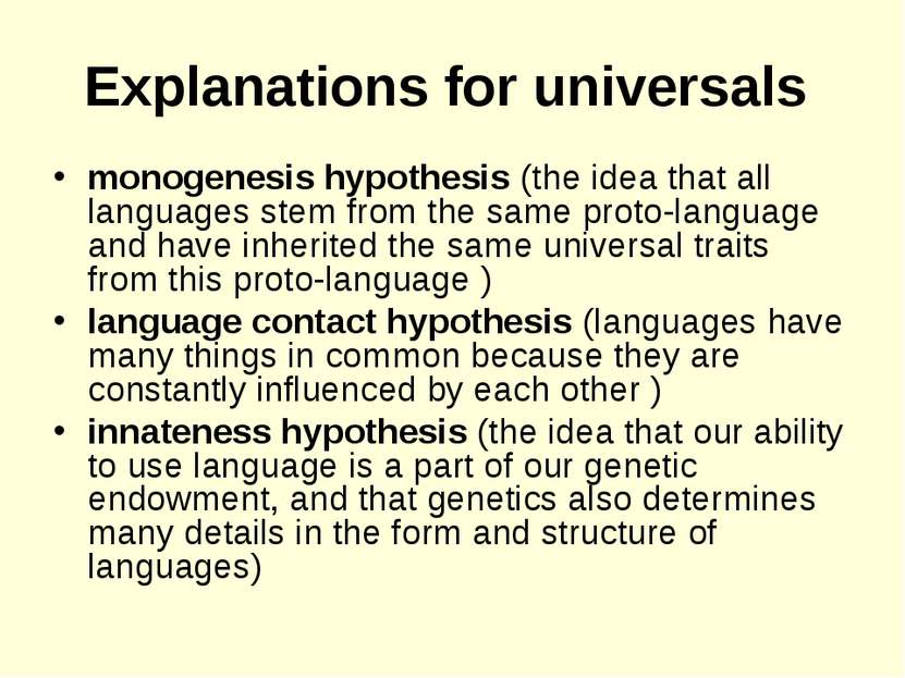 Explanations for universals monogenesis hypothesis (the idea that all languag...