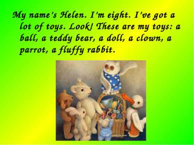 My name’s Helen. I’m eight. I’ve got a lot of toys. Look! These are my toys: ...