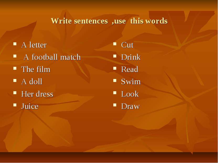 Write sentences ,use this words A letter A football match The film A doll Her...