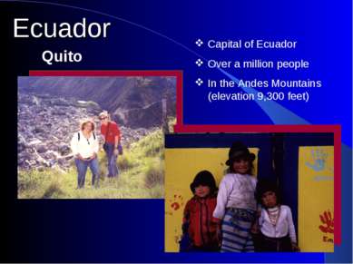 Capital of Ecuador Over a million people In the Andes Mountains (elevation 9,...