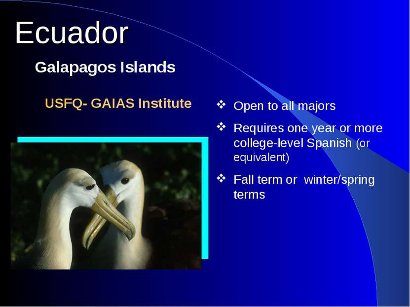 Ecuador Galapagos Islands Open to all majors Requires one year or more colleg...