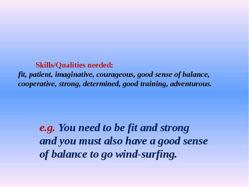 Skills/Qualities needed: fit, patient, imaginative, courageous, good sense of...