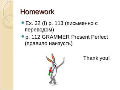 Homework Ex. 32 (I) p. 113 (письменно с переводом) р. 112 GRAMMER Present Per...