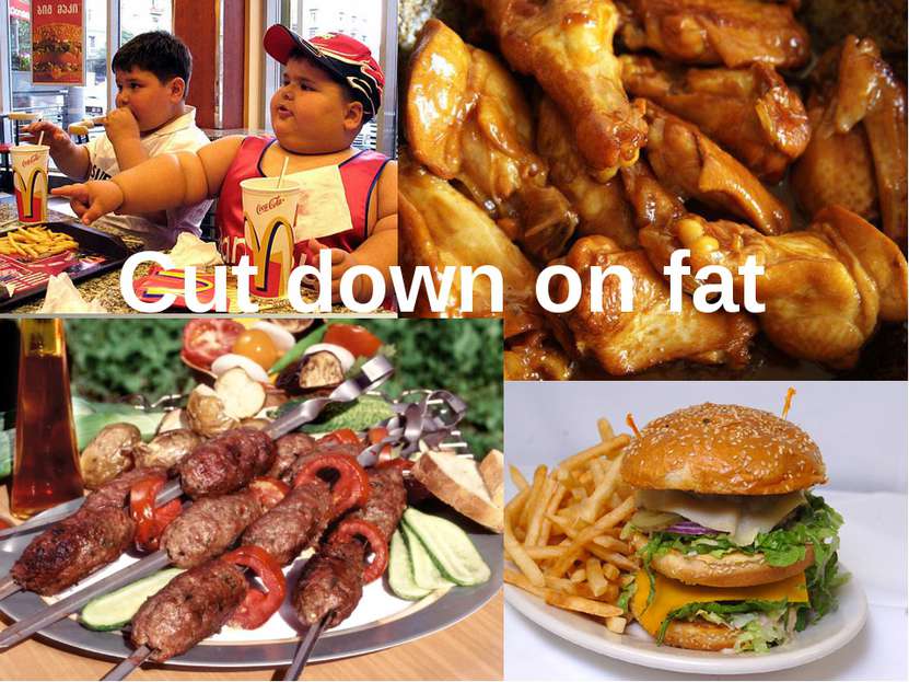 Cut down on fat