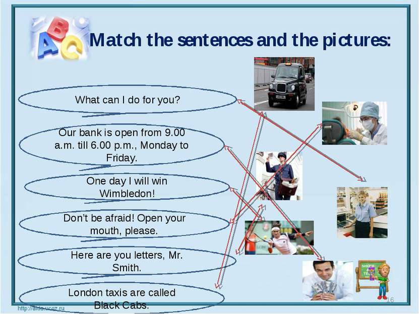 Match the sentences and the pictures: * What can I do for you? Our bank is op...