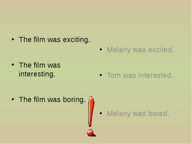 The film was exciting. The film was interesting. The film was boring. Melany ...