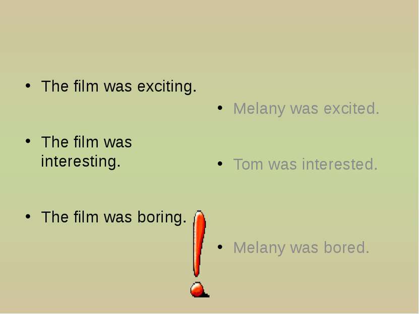 The film was exciting. The film was interesting. The film was boring. Melany ...
