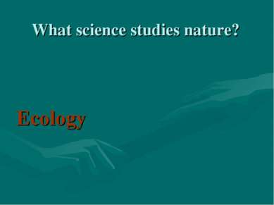 What science studies nature? Ecology