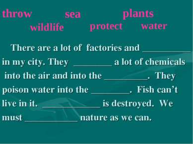 There are a lot of factories and __________ in my city. They ________ a lot o...