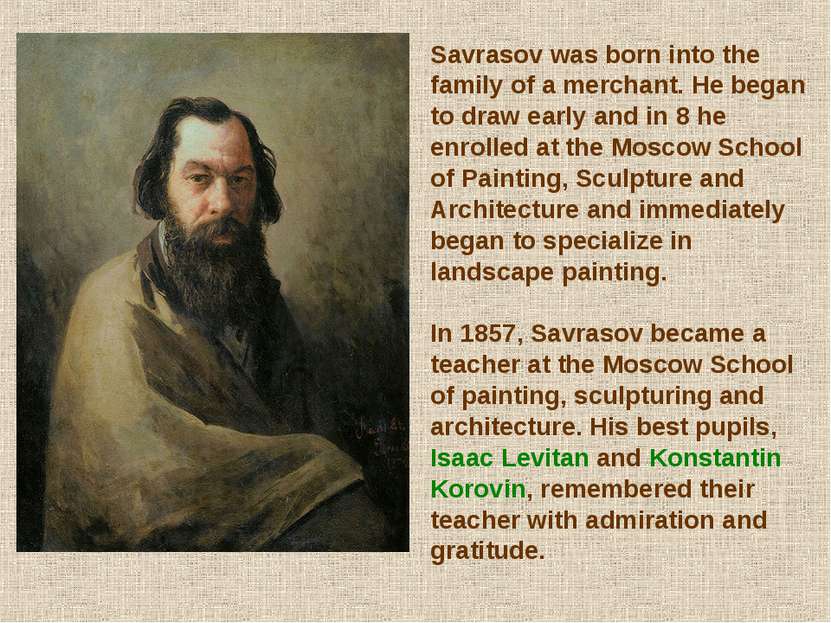 Savrasov was born into the family of a merchant. He began to draw early and i...