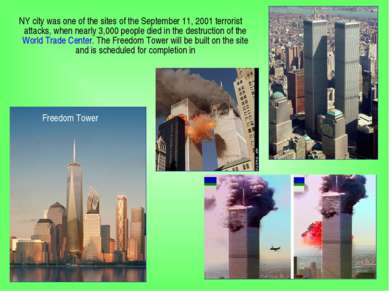 NY city was one of the sites of the September 11, 2001 terrorist attacks, whe...