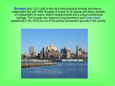 Brooklyn (pop. 2,511,408) is the city's most populous borough and was an inde...