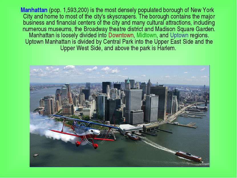 Manhattan (pop. 1,593,200) is the most densely populated borough of New York ...